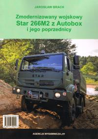 Zmodernizowany wojskowy Star 266M2 z Autobox i jego poprzednicy. Autor: Jarosław Brach. Dobreksiazki.pl Okładka książki Zmodernizowany wojskowy Star 266M2 z Autobox i jego poprzednicy