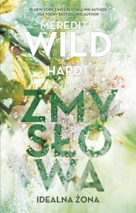 Zmysłowa idealna żona. Autor: Meredith Wild, Hardt Helen. Dobreksiazki.pl Okładka książki Zmysłowa idealna żona