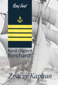 Znaczy Kapitan. Autor: Karol Olgierd Borchardt. Dobreksiazki.pl Okładka książki Znaczy Kapitan