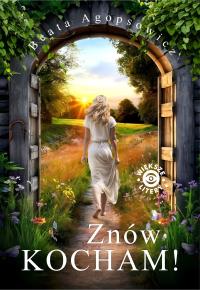Znów kocham!. Autor: Agopsowicz Beata. Dobreksiazki.pl Okładka książki Znów kocham!
