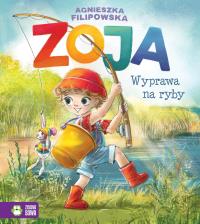 Zoja. Wyprawa na ryby. Autor: Agnieszka Filipowska. Dobreksiazki.pl Okładka książki Zoja. Wyprawa na ryby