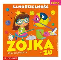Zojka i Zu. Samodzielność. Autor: Olejarczyk Asia. Dobreksiazki.pl Okładka książki Zojka i Zu. Samodzielność