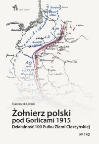 Żołnierz polski pod Gorlicami 1915. Autor: Franciszek Latinik. Dobreksiazki.pl Okładka książki Żołnierz polski pod Gorlicami 1915