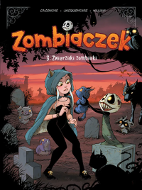 Zombiaczek. Zwierzaki zombiaki. Tom 3. Autor: Christophe Cazenove, William Maury. Dobreksiazki.pl Okładka książki Zombiaczek. Zwierzaki zombiaki. Tom 3