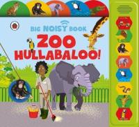Zoo Hullabaloo! Ladybird Big Noisy Book. Autor: Crupi Jaclyn. Dobreksiazki.pl Okładka książki Zoo Hullabaloo! Ladybird Big Noisy Book