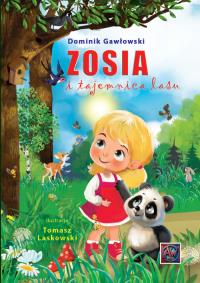 Zosia i tajemnica lasu. Autor: Dominik Gawłowski. Dobreksiazki.pl Okładka książki Zosia i tajemnica lasu