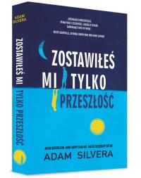Zostawiłeś mi tylko przeszłość - uszkodzone. Autor: Adam Silvera. Dobreksiazki.pl Okładka książki Zostawiłeś mi tylko przeszłość - uszkodzone
