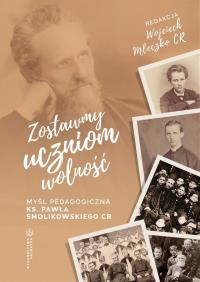 Zostawmy uczniom wolność Myśl pedagogiczna.... Autor: Wojciech Mleczko. Dobreksiazki.pl Okładka książki Zostawmy uczniom wolność Myśl pedagogiczna...