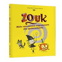 Zouk Mała czarownica zagrożeniem dla społeczeństwa. Autor: Nicolas Hubesch. Dobreksiazki.pl Okładka książki Zouk Mała czarownica zagrożeniem dla społeczeństwa