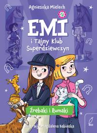 Źrebaki i rumaki. Emi i Tajny Klub Superdziewczyn. Tom 5 wyd. 2025. Autor: Agnieszka Mielech. Dobreksiazki.pl Okładka książki Źrebaki i rumaki. Emi i Tajny Klub Superdziewczyn. Tom 5 wyd. 2025