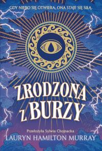 Zrodzona z burzy. Autor: Murray Lauryn Hamilton. Dobreksiazki.pl Okładka książki Zrodzona z burzy