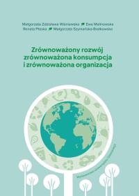 Zrównoważony rozwój, zrównoważona konsumpcja... Autor: Praca zbiorowa. Dobreksiazki.pl Okładka książki Zrównoważony rozwój, zrównoważona konsumpcja..