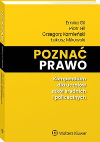 Zrozumieć prawo. Kompendium dla szkół średnich i policealnych. Autor: Kamieński Grzegorz, Emilia Gil, Łukasz Mikowski. Dobreksiazki.pl Okładka książki Zrozumieć prawo. Kompendium dla szkół średnich i policealnych