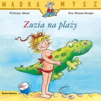 Zuzia na plaży. Autor: Hanel Wolfram. Dobreksiazki.pl Okładka książki Zuzia na plaży