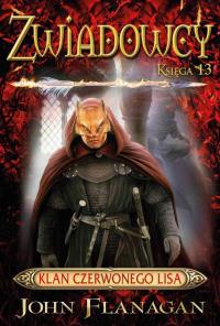 Zwiadowcy Tom 13 Klan Czerwonego Lisa. Autor: Flanagan John. Dobreksiazki.pl Okładka książki Zwiadowcy Tom 13 Klan Czerwonego Lisa