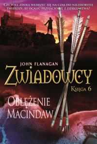 Zwiadowcy Tom 6. Oblężenie Macindaw.. Autor: Flanagan John. Dobreksiazki.pl Okładka książki Zwiadowcy Tom 6. Oblężenie Macindaw.