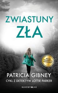 Zwiastuny zła. Cykl z detektyw Lottie Parker. Tom 4. Autor: Patricia Gibney. Dobreksiazki.pl Okładka książki Zwiastuny zła. Cykl z detektyw Lottie Parker. Tom 4