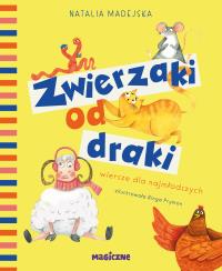 Zwierzaki od draki. Wiersze dla najmłodszych. Autor: Madejska Natalia. Dobreksiazki.pl Okładka książki Zwierzaki od draki. Wiersze dla najmłodszych