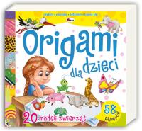 ZWIERZĘTA. Origami dla dzieci. Autor: Fabisińska Liliana. Dobreksiazki.pl Okładka książki ZWIERZĘTA. Origami dla dzieci