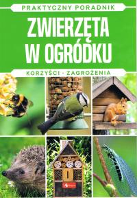 Zwierzęta w ogródku. Korzyści zagorżenia - uszkodzone. Autor: Michał Mazik. Dobreksiazki.pl Okładka książki Zwierzęta w ogródku. Korzyści zagorżenia - uszkodzone