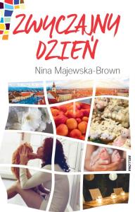 Zwyczajny dzień. Autor: Majewska-Brown Nina. Dobreksiazki.pl Okładka książki Zwyczajny dzień