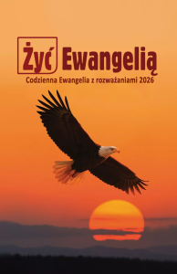 Żyć Ewangelią 2026 Codzienna Ewangelia z rozważ BR. Autor: Praca zbiorowa. Dobreksiazki.pl Okładka książki Żyć Ewangelią 2026 Codzienna Ewangelia z rozważ BR