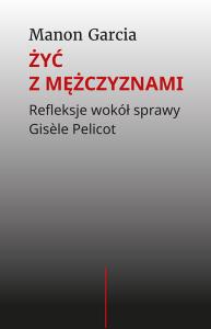 Żyć z mężczyznami.. Autor: Garcia Manon. Dobreksiazki.pl Okładka książki Żyć z mężczyznami.