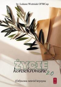 Okładka książki Życie konsekrowane 2.0. Odnowa wśród kryzysu