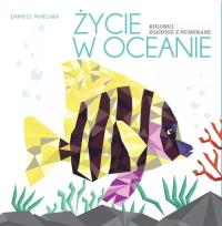 Życie w oceanie Koloruj zgodnie z numerami. Autor: Daniele Margara. Dobreksiazki.pl Okładka książki Życie w oceanie Koloruj zgodnie z numerami