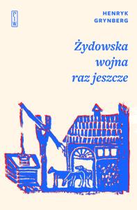 Żydowska wojna raz jeszcze. Autor: Grynberg Henryk. Dobreksiazki.pl Okładka książki Żydowska wojna raz jeszcze