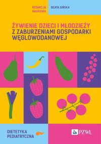 Żywienie dzieci i młodzieży z zaburzeniami gospodarki węglowodanowej. Autor: Sińska Beata. Dobreksiazki.pl Okładka książki Żywienie dzieci i młodzieży z zaburzeniami gospodarki węglowodanowej