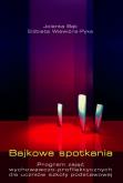 Bajkowe spotkania RUBIKON. Autor: Joanna Bąk, Elżbieta Wiewióra-Pyka. Dobreksiazki.pl Okładka książki Bajkowe spotkania RUBIKON