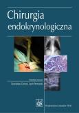 Chirurgia endokrynologiczna. Autor: Cichoń Stanisław, Poloński Lech. Dobreksiazki.pl Okładka książki Chirurgia endokrynologiczna