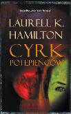 Okładka książki Cyrk potępieńców - Laurell K. Hamilton wyd. 2010