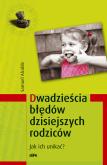 Dwadzieścia błędów dzisiejszych rodziców. Autor: Samuel Alcalde. Dobreksiazki.pl Okładka książki Dwadzieścia błędów dzisiejszych rodziców
