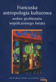 Okładka książki Francuska antropologia kulturowa wobec problemów współczesnego świata