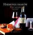 Harmonia smaków Wina i potrawy. Autor: Darbonne Caroline, Vincent Pascal. Dobreksiazki.pl Okładka książki Harmonia smaków Wina i potrawy