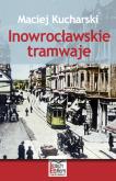 Okładka książki Inowrocławskie tramwaje