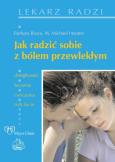 Jak radzić sobie z bólem przewlekłym PZWL. Autor: Barbara Bruce, W. Michael Hooten. Dobreksiazki.pl Okładka książki Jak radzić sobie z bólem przewlekłym PZWL