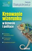 Okładka książki Kreowanie wizerunku w biznesie i polityce Br