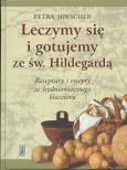 Okładka książki Leczymy się i gotujemy ze św. Hildegardą