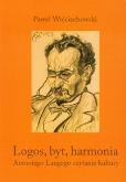 Logos byt harmonia Antoniego Langego czytanie kultury. Autor: Wojciechowski Paweł. Dobreksiazki.pl Okładka książki Logos byt harmonia Antoniego Langego czytanie kultury