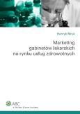 Okładka książki Marketing gabinetów lekarskich na rynku usług zdrowotnych