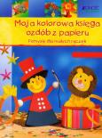Okładka książki Moja kolorowa księga ozdób z papieru