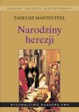 Narodziny herezji.. Autor: Manteuffel Tadeusz. Dobreksiazki.pl Okładka książki Narodziny herezji.