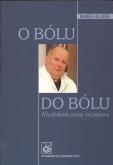 Okładka książki O bólu do bólu Niedokończona rozmowa