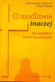 O modlitwie inaczej. Autor: Pausch Johannes, Bohm Gert. Dobreksiazki.pl Okładka książki O modlitwie inaczej
