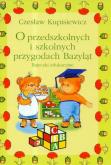 Okładka książki O przedszkolnych i szkolnych przygodach Bazyląt