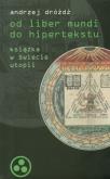 Okładka książki Od liber mundi do hipertekstu. Książka w świecie utopii