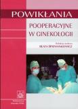 Powikłania pooperacyjne w ginekologii. Autor: Śpiewankiewicz Beata. Dobreksiazki.pl Okładka książki Powikłania pooperacyjne w ginekologii
